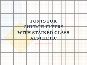 Design Fonts for Stained Glass Church Flyers