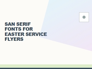 Fresh Sans Serifs for Easter Service Flyers