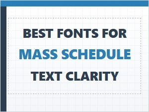 Clear Fonts for Legible Mass Schedules