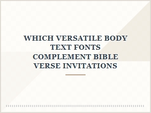 Versatile Body Text Fonts for Bible Verse Invitations